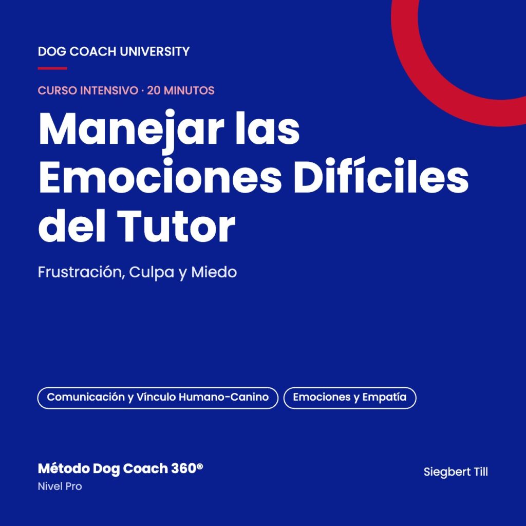 Portada del curso Manejar las Emociones Difíciles del Tutor — Dog Coach University, Método Dog Coach 360®